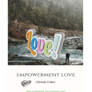 Empowerment Love: How to Maintain True Christian Love