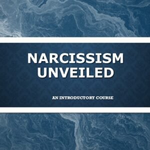 Narcissism Unveiled: An Introductory Course & Masterclass Slide Deck