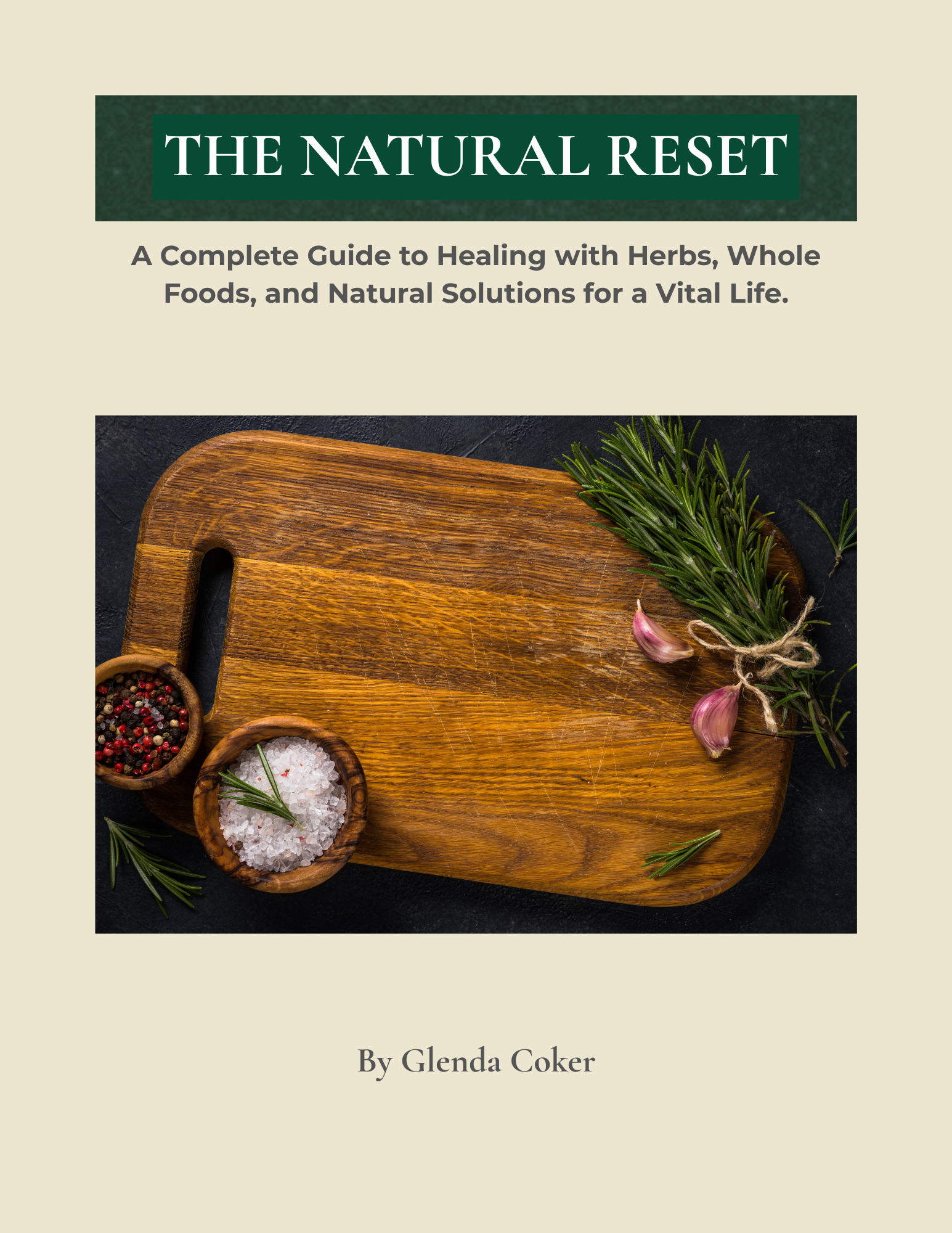 The Natural Reset: A Complete Guide to Healing with Herbs, Whole Foods, and Natural Solutions The Natural Reset guide cover by Glenda Coker featuring wooden cutting board and herbs.